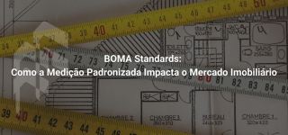 BOMA Standards: Transparência e Padronização na Medição de Áreas Comerciais